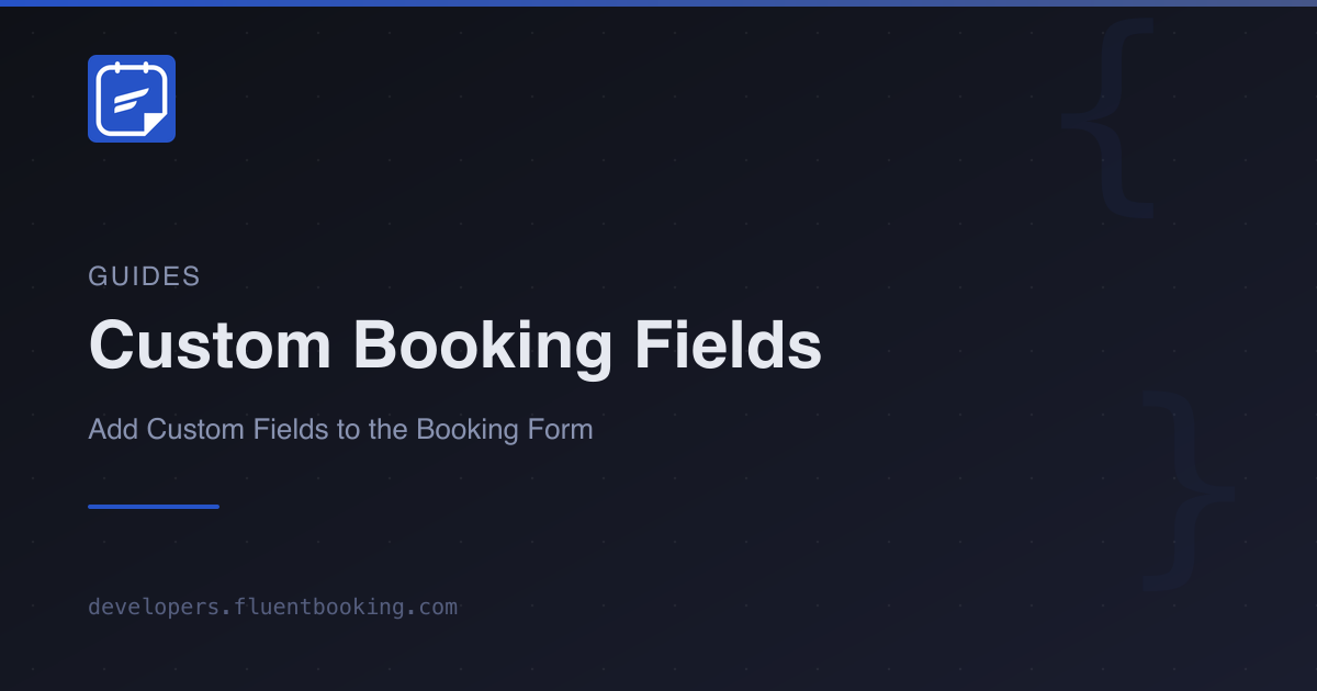 Custom Booking Fields | FluentBooking Developer Docs