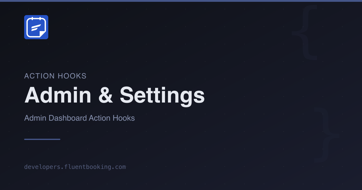 Admin & Settings Action Hooks | FluentBooking Developer Docs
